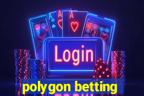 polygon betting